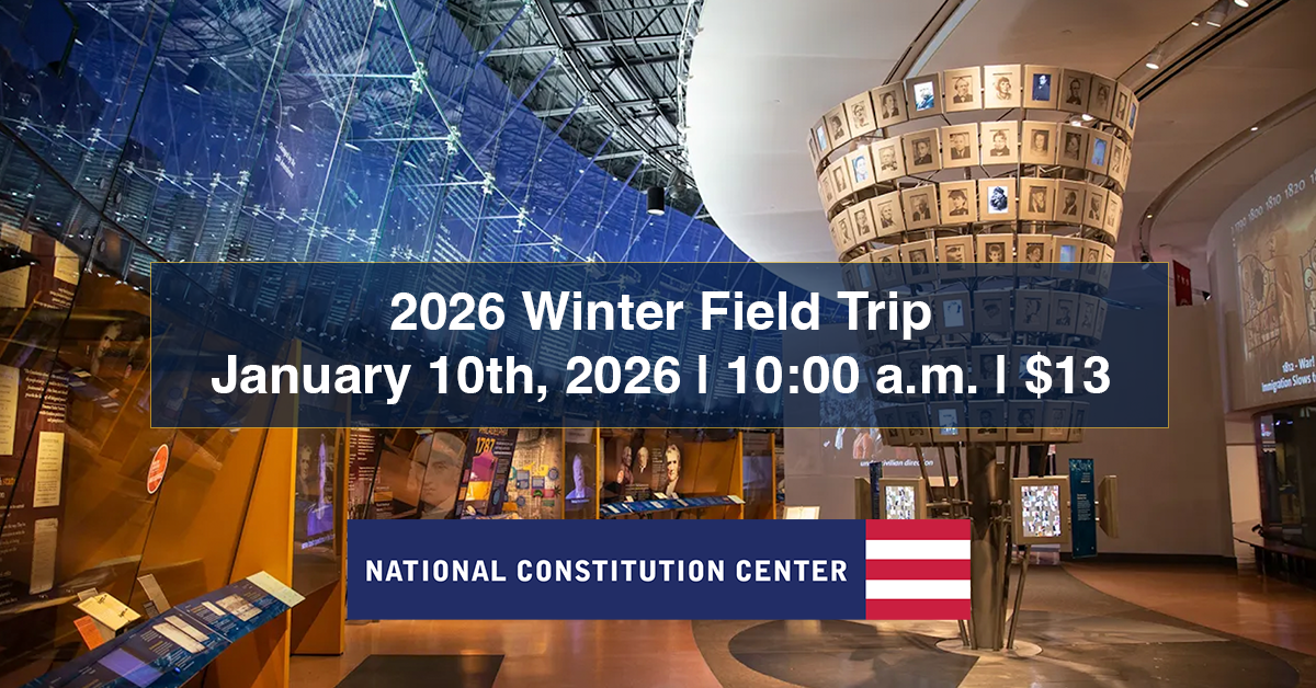 2026 Winter Field Trip to the National Constitution Center